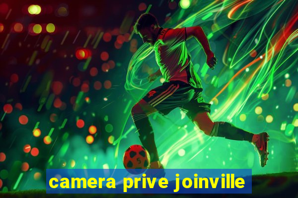 camera prive joinville